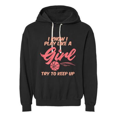 I PLay Like Basketball Cute Player Baller Garment-Dyed Fleece Hoodie