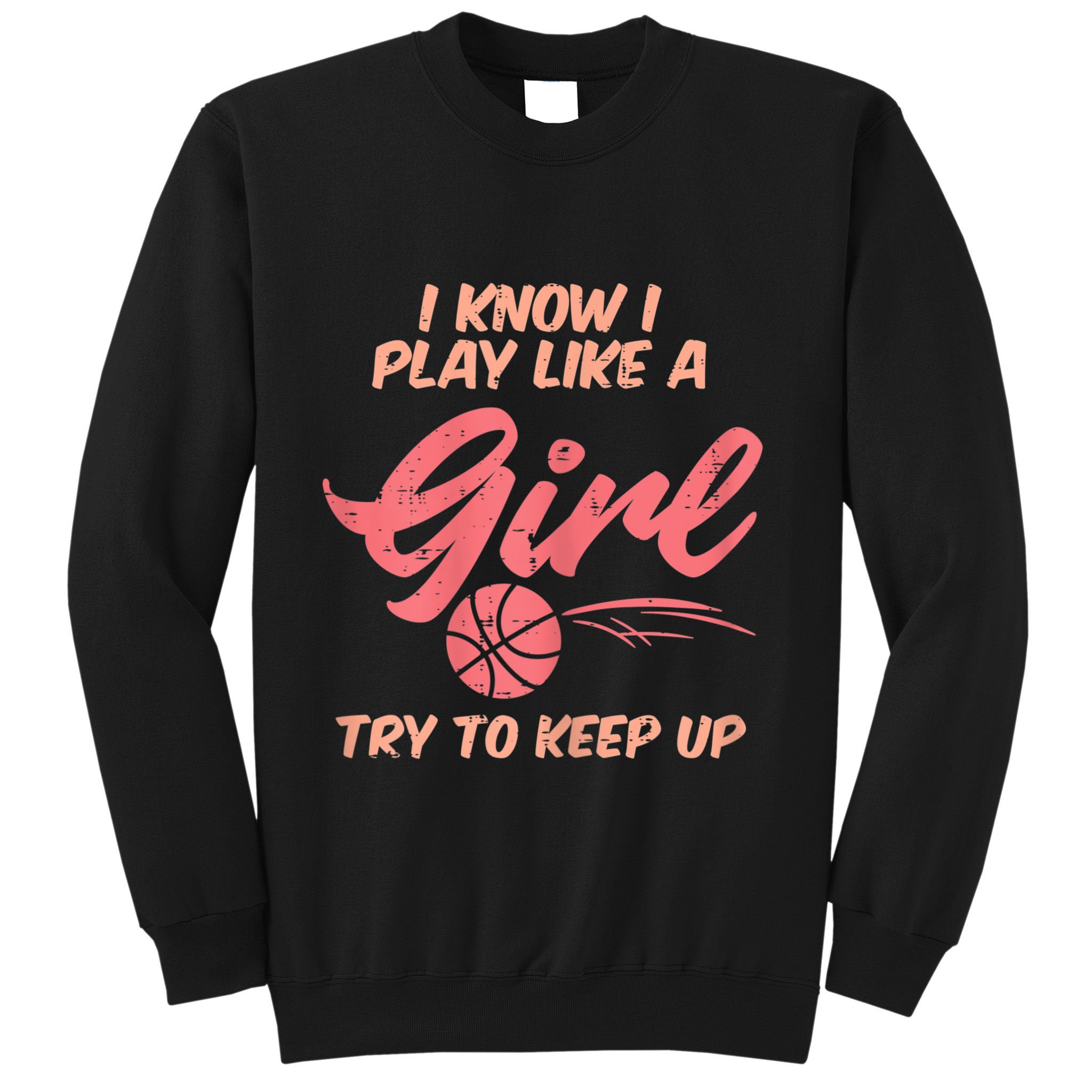I PLay Like Basketball Cute Player Baller Sweatshirt