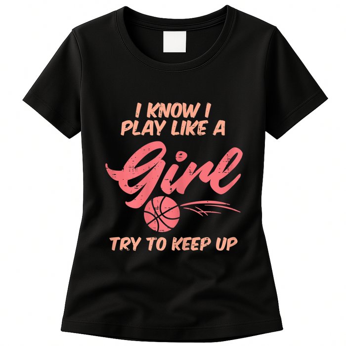 I PLay Like Basketball Cute Player Baller Womens T-Shirt