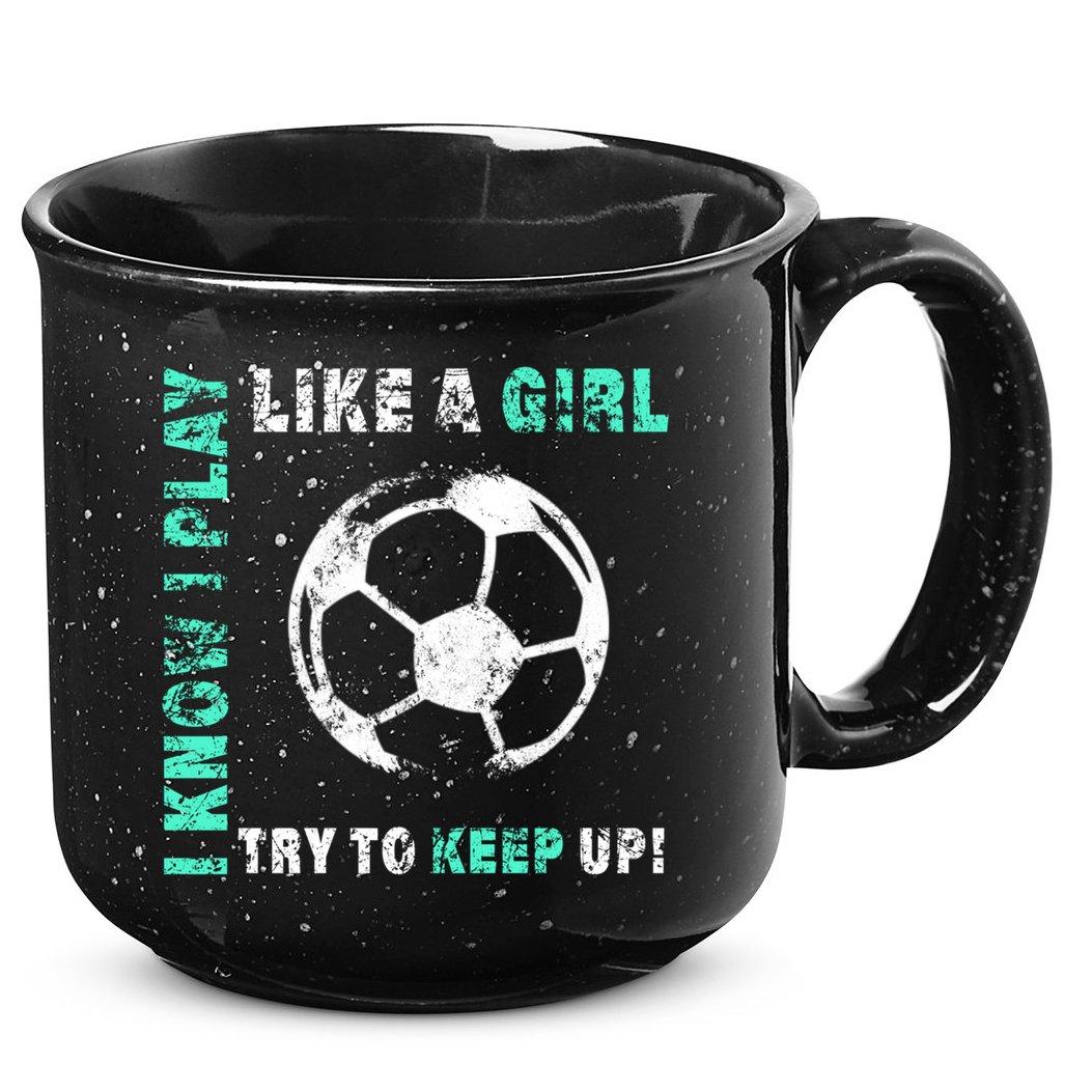 I Play Like A Girl Cool Soccer Player Girls Cool Gift 15oz Campfire Ceramic Mug