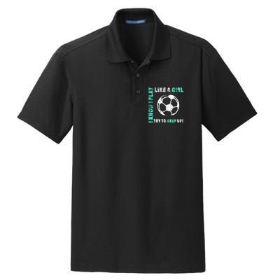 I Play Like A Girl Cool Soccer Player Girls Cool Gift Dry Zone Grid Polo