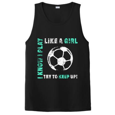I Play Like A Girl Cool Soccer Player Girls Cool Gift PosiCharge Competitor Tank