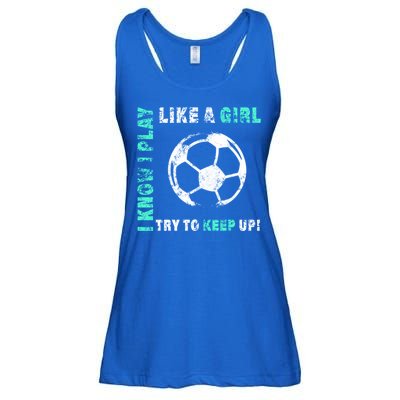 I Play Like A Girl Cool Soccer Player Girls Cool Gift Ladies Essential Flowy Tank