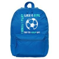 I Play Like A Girl Cool Soccer Player Girls Cool Gift 16 in Basic Backpack
