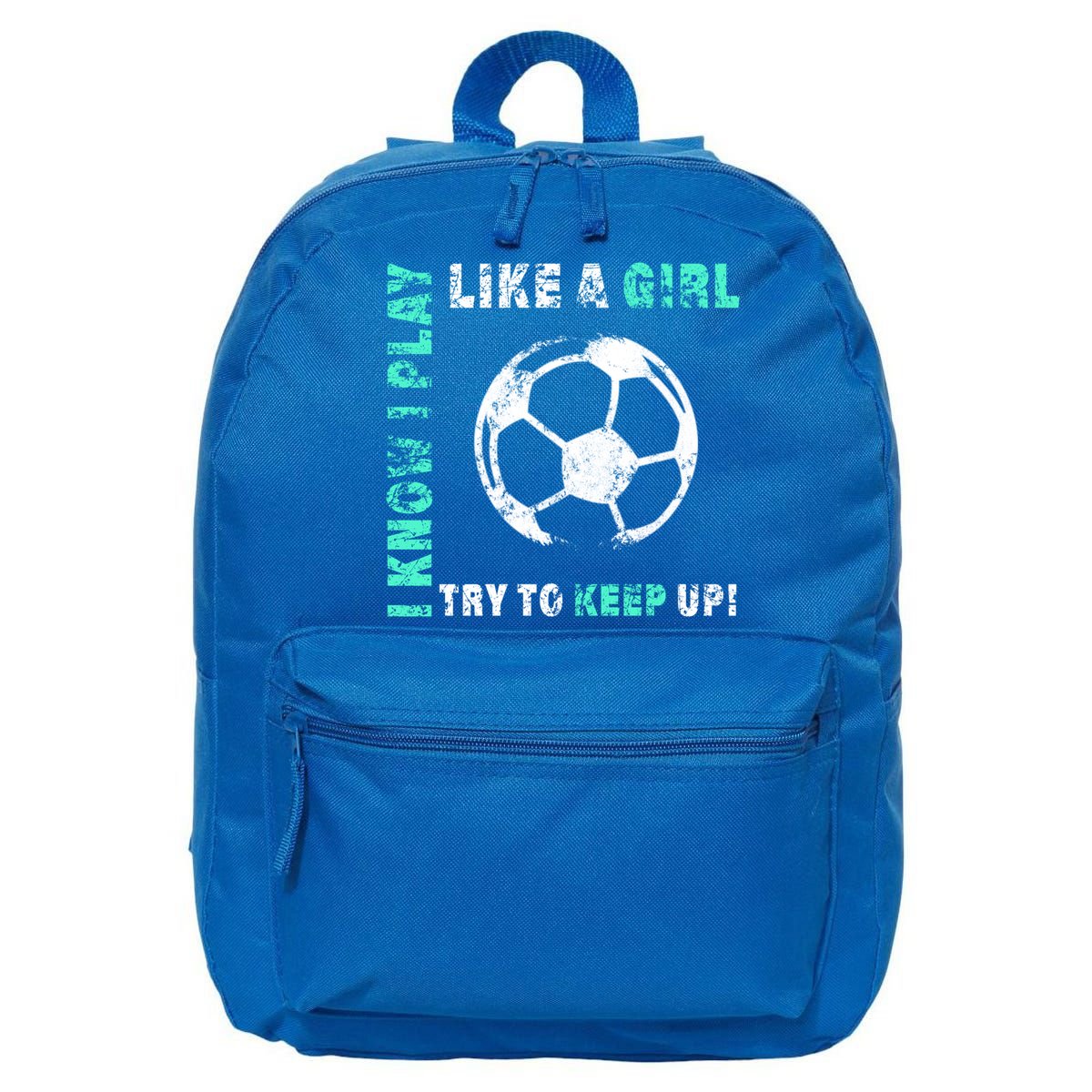 I Play Like A Girl Cool Soccer Player Girls Cool Gift 16 in Basic Backpack
