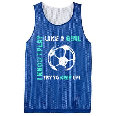 I Play Like A Girl Cool Soccer Player Girls Cool Gift Mesh Reversible Basketball Jersey Tank