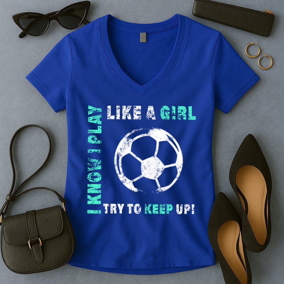 I Play Like A Girl Cool Soccer Player Girls Cool Gift Women's V-Neck T-Shirt