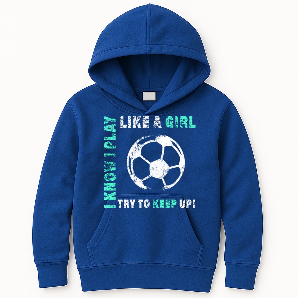 I Play Like A Girl Cool Soccer Player Girls Cool Gift Kids Hoodie