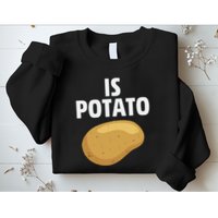 Is Potato Late Show Funny Colbert Sweatshirt