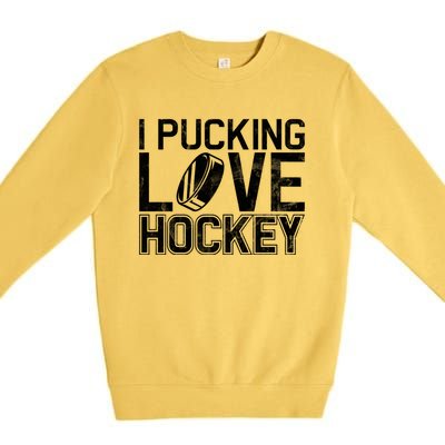 I Pucking Love Hockey Cool Gift Premium Crewneck Sweatshirt