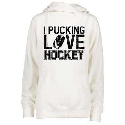 I Pucking Love Hockey Cool Gift Womens Funnel Neck Pullover Hood