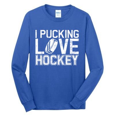 I Pucking Love Hockey Cool Gift Tall Long Sleeve T-Shirt