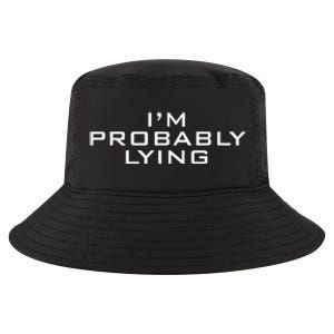 I'm Probably Lying Funny Sarcastic Gift Cool Comfort Performance Bucket Hat