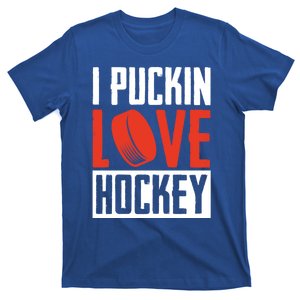 I Pucking Love Hockey For Hockey Player And Fans Gift T-Shirt