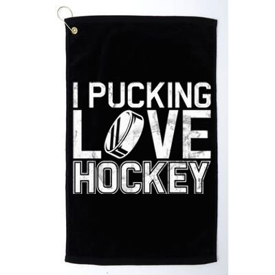 I Pucking Love Hockey Cool Gift Platinum Collection Golf Towel