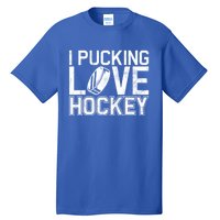 I Pucking Love Hockey Cool Gift Tall T-Shirt