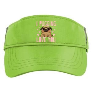 I Pugging Love You Meaningful Gift Cute Valentines Day Pug Dog Mom Dad Gift Adult Drive Performance Visor