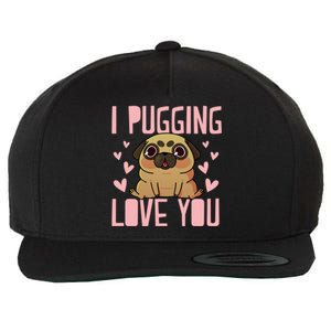 I Pugging Love You Meaningful Gift Cute Valentines Day Pug Dog Mom Dad Gift Wool Snapback Cap