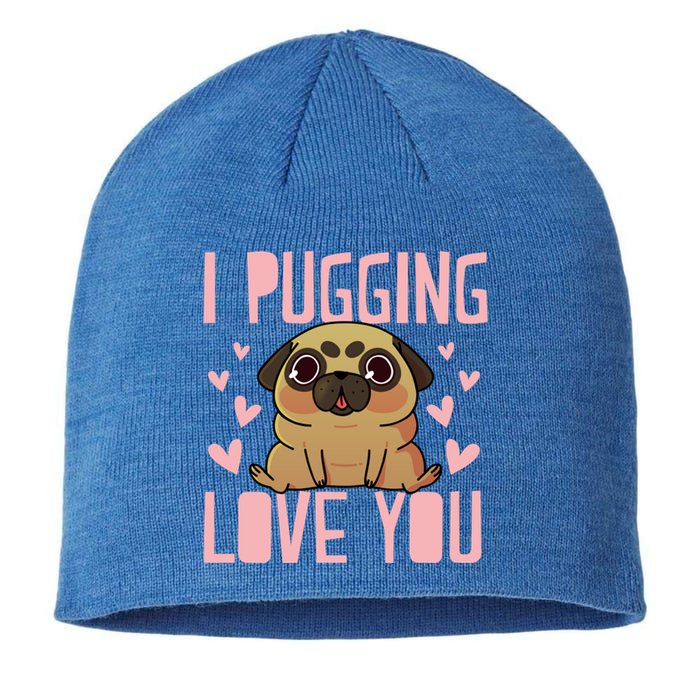 I Pugging Love You Meaningful Gift Cute Valentines Day Pug Dog Mom Dad Gift Sustainable Beanie