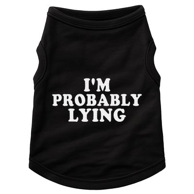 IM Probably Lying Liar Cheater Funny Sarcastic Vintage Doggie Tank