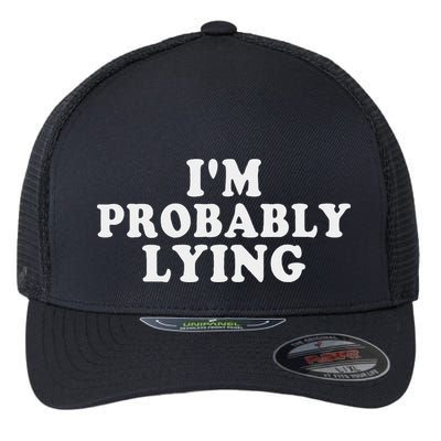 IM Probably Lying Liar Cheater Funny Sarcastic Vintage Flexfit Unipanel Trucker Cap