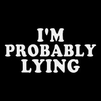 IM Probably Lying Liar Cheater Funny Sarcastic Vintage Flat Bill Trucker Hat