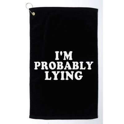 IM Probably Lying Liar Cheater Funny Sarcastic Vintage Golf Towel