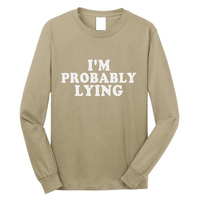 IM Probably Lying Liar Cheater Funny Sarcastic Vintage Long Sleeve Shirt