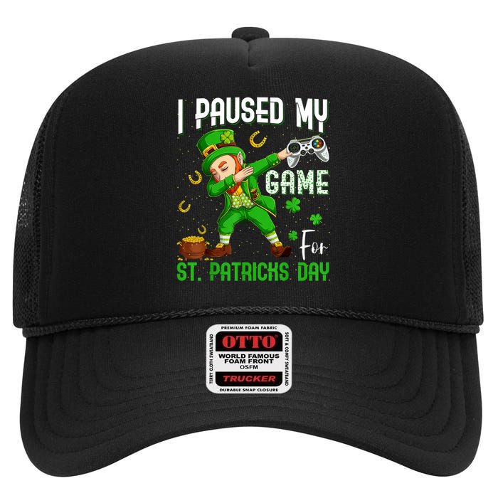 I Paused My Game For St Patricks Day Dabbing Leprechaun High Crown Mesh Back Trucker Hat