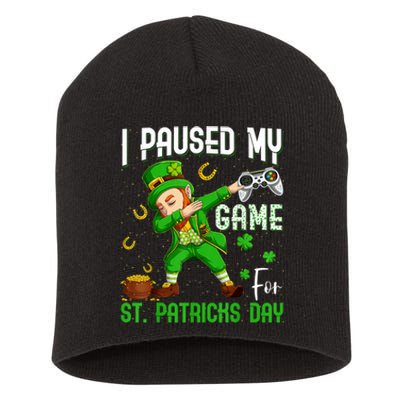 I Paused My Game For St Patricks Day Dabbing Leprechaun Short Acrylic Beanie