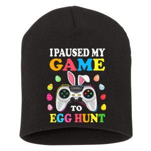 I Paused My Game To Egg Hunt Easter Funny Gamer Short Acrylic Beanie