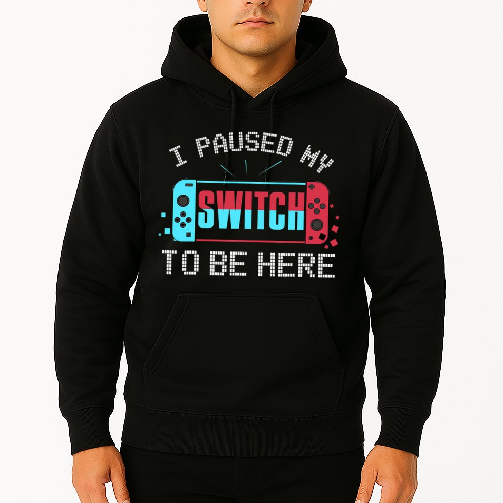I Paused My Switch To Be Here Switch Gamer Gift Hoodie