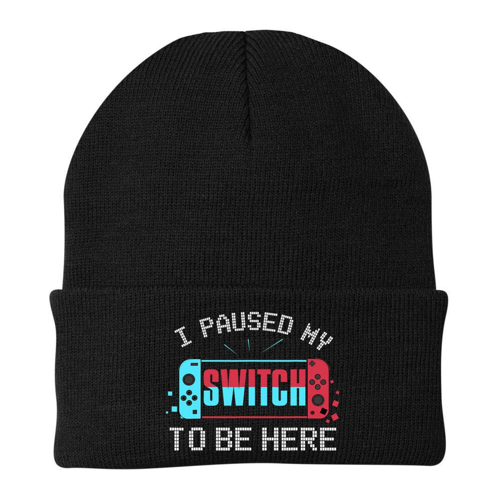 I Paused My Switch To Be Here Switch Gamer Gift Beanie