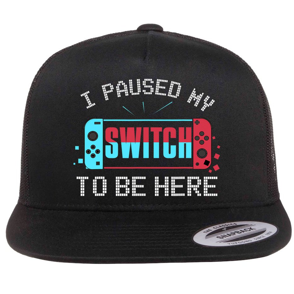 I Paused My Switch To Be Here Switch Gamer Gift Flat Bill Trucker Hat