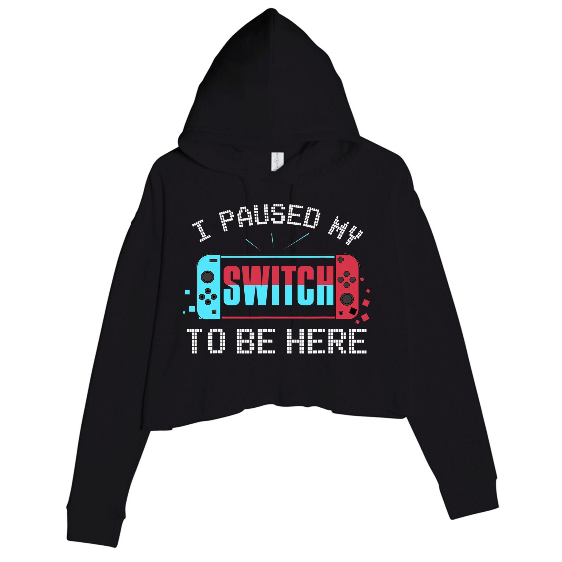 I Paused My Switch To Be Here Switch Gamer Gift Crop Fleece Hoodie
