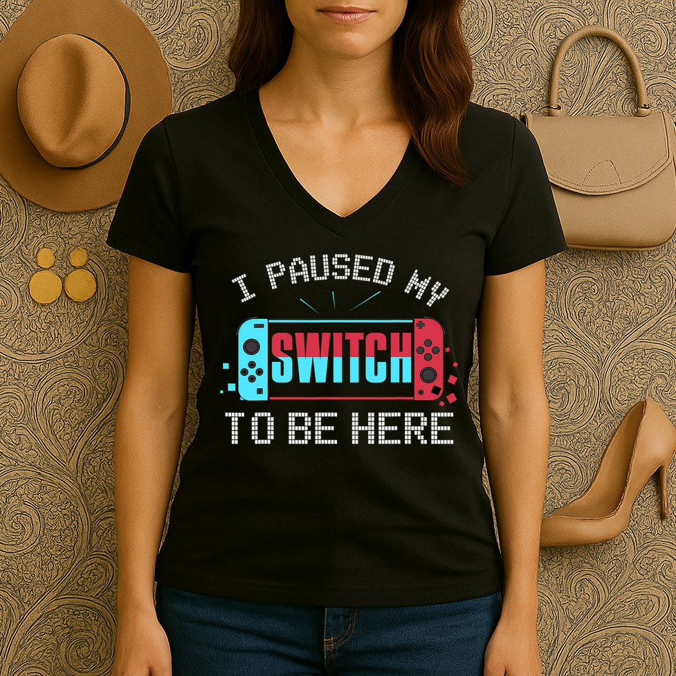 I Paused My Switch To Be Here Switch Gamer Gift Women's V-Neck T-Shirt