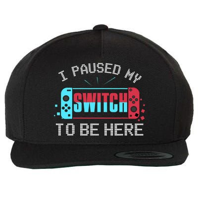 I Paused My Switch To Be Here Switch Gamer Gift Wool Snapback Cap