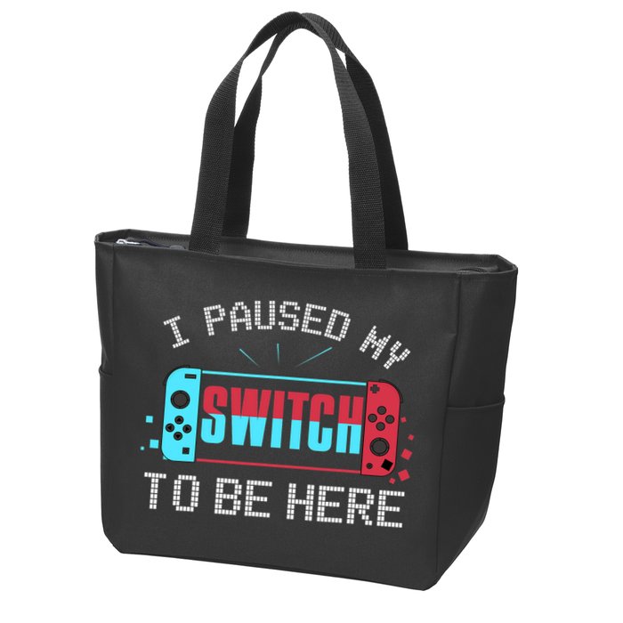 I Paused My Switch To Be Here Switch Gamer Gift Zip Tote Bag