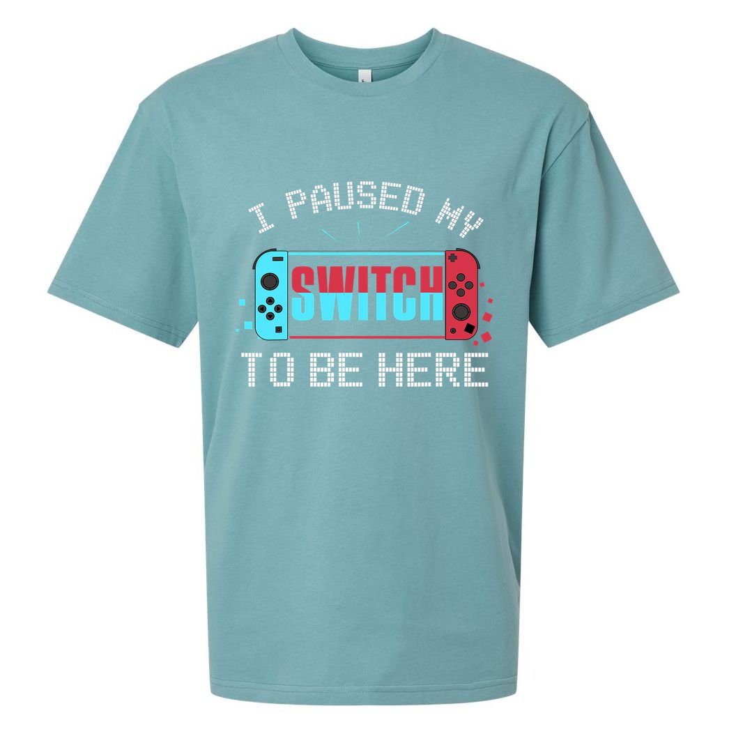 I Paused My Switch To Be Here Switch Gamer Gift Sueded Cloud Jersey T-Shirt