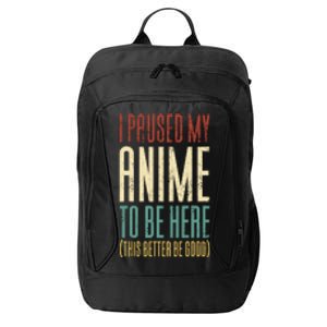 I Paused My Anime To Be Here (This Better Be Good) City Backpack