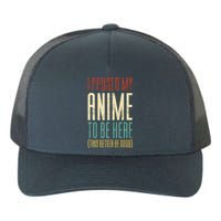 I Paused My Anime To Be Here (This Better Be Good) Yupoong Adult 5-Panel Trucker Hat