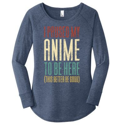 I Paused My Anime To Be Here (This Better Be Good) Women's Perfect Tri Tunic Long Sleeve Shirt