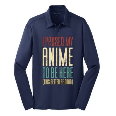 I Paused My Anime To Be Here (This Better Be Good) Silk Touch Performance Long Sleeve Polo