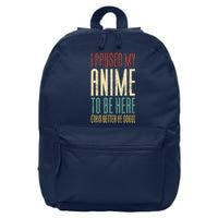 I Paused My Anime To Be Here (This Better Be Good) 16 in Basic Backpack