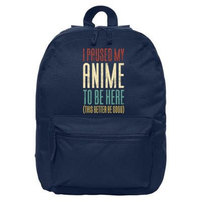 I Paused My Anime To Be Here (This Better Be Good) 16 in Basic Backpack