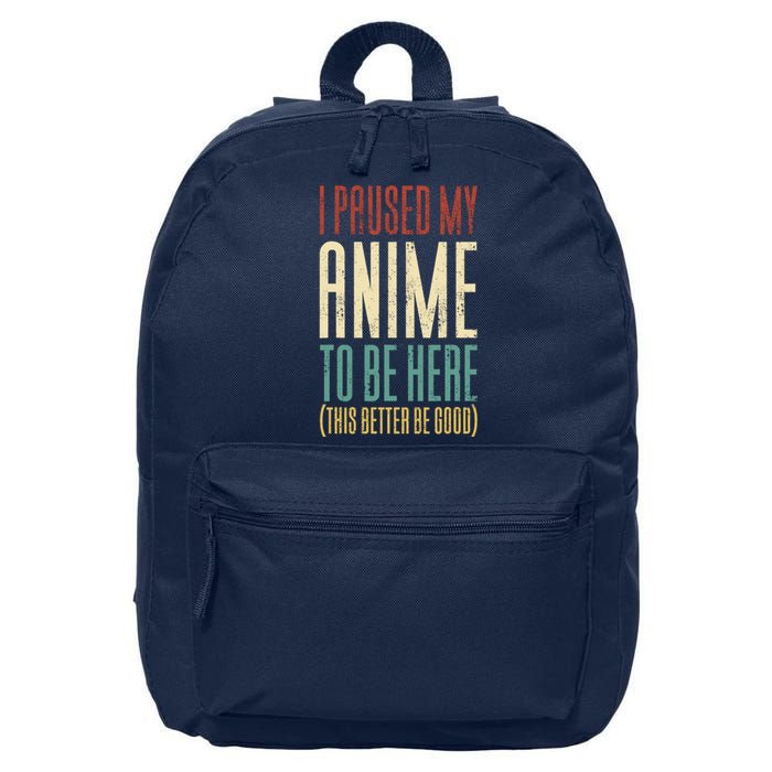 I Paused My Anime To Be Here (This Better Be Good) 16 in Basic Backpack