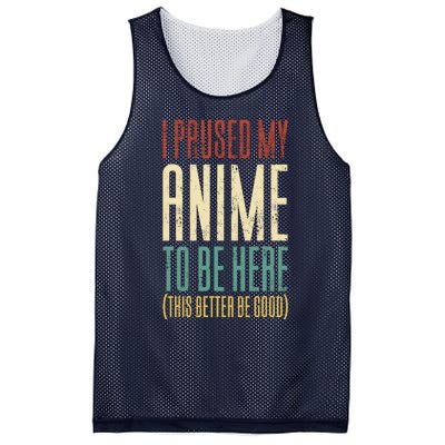 I Paused My Anime To Be Here (This Better Be Good) Mesh Reversible Basketball Jersey Tank