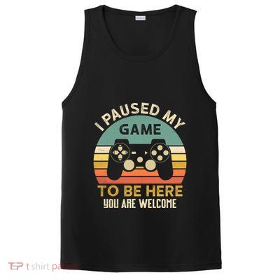 I Paused My Game To Be Here YouRe Welcome Retro Gamer Gift PosiCharge Competitor Tank