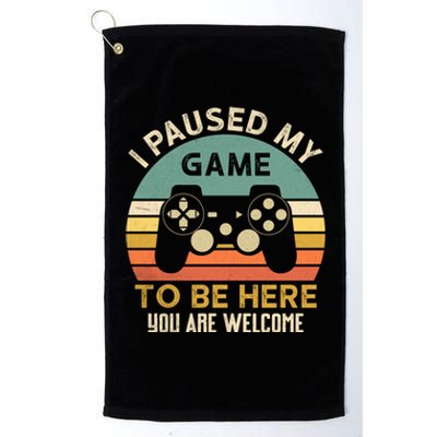 I Paused My Game To Be Here YouRe Welcome Retro Gamer Gift Platinum Collection Golf Towel