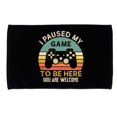 I Paused My Game To Be Here YouRe Welcome Retro Gamer Gift Microfiber Hand Towel